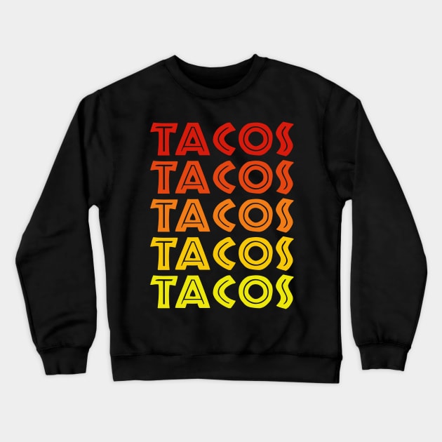 Tacos Tacos Tacos Tacos Tacos! Crewneck Sweatshirt by DavesTees